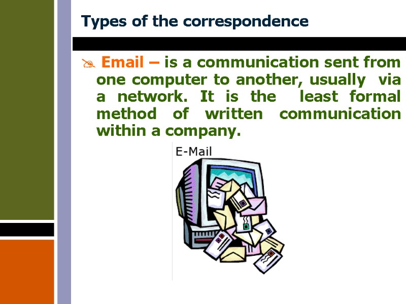 Types of the correspondence  Email – is a communication sent from one computer